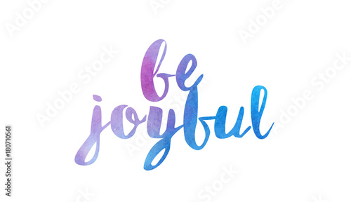 be joyful watercolor hand written text positive quote inspiration typography design