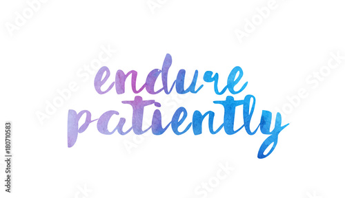 endure patiently watercolor hand written text positive quote inspiration typography design