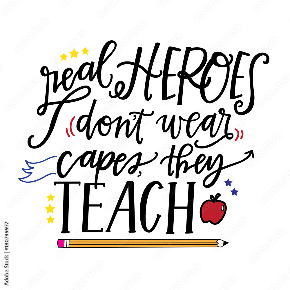 Real heroes don't wear capes, they teach Stock Vector | Adobe Stock