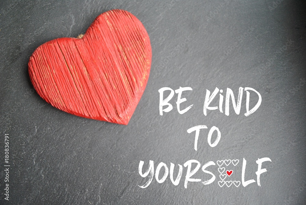 Be kind to yourself