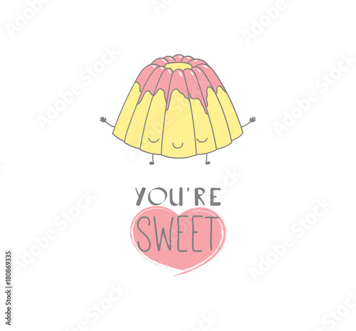 Hand drawn vector illustration of a cute bundt cake, with text You're sweet. Isolated objects on white background. Design concept dessert, kids, greeting card, motivational poster.