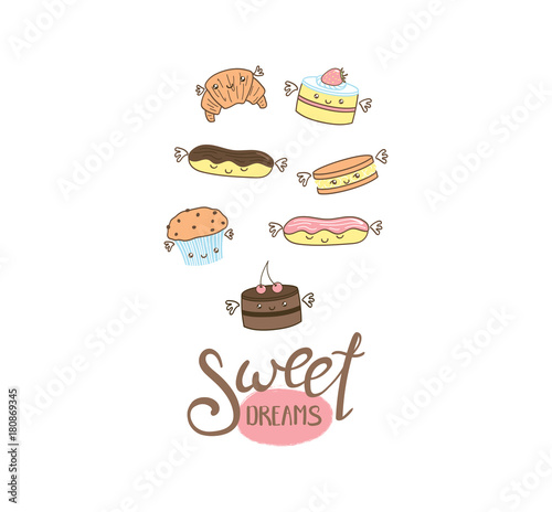 Hand drawn vector illustration of cute cakes and pastries, with text Sweet dreams. Isolated objects on white background. Design concept dessert, kids, greeting card, motivational poster.