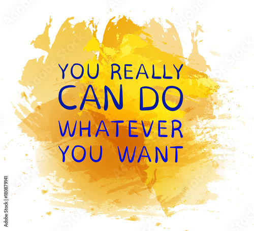 'You really CAN do whatever you want' text on purple paint splash backdrop. VECTOR drawn image. Yellow and blue.