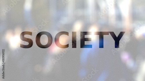SOCIETY inscription on the frosted glass against crowded street. 3D rendering photo
