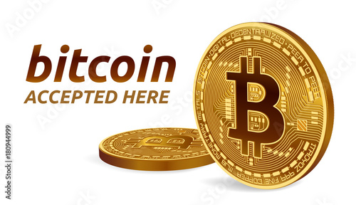 Bitcoin accepted sign emblem. 3D isometric Physical bit coin with text Accepted Here. Cryptocurrency. Golden coins with bitcoin symbol isolated on white background. Vector illustration.