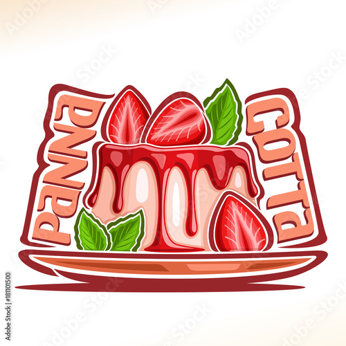 Vector logo for Panna Cotta, illustration of jelly confectionery for patisserie menu, poster with fruit pannacotta on dish and original font for words panna cotta, pudding with cut strawberry & mint.