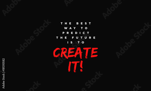 The best way to predict the future is to create it (Motivational Quote Vector Poster Design)