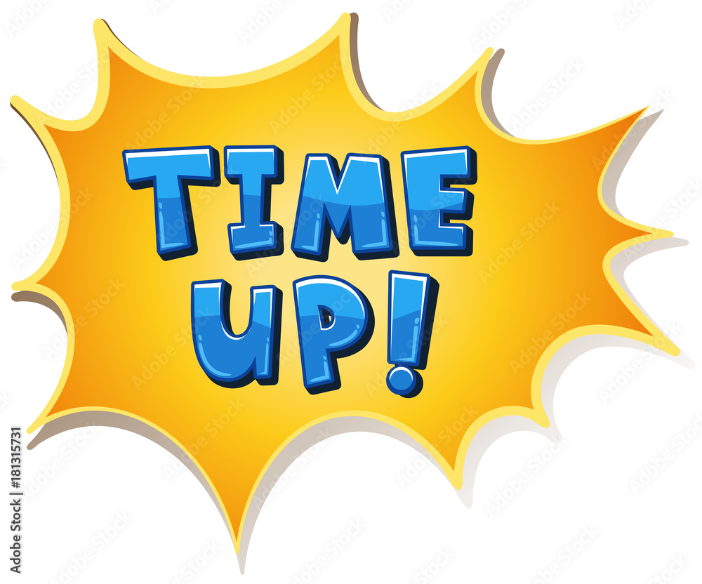 Word expression for time up on yellow splash Word expression for time up on yellow splash