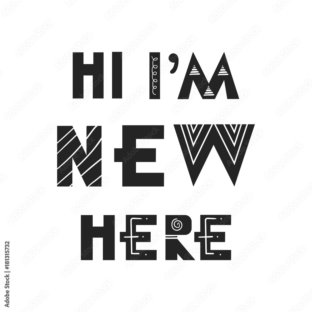 Hi, I am new here - Fun hand drawn nursery poster with lettering in scandinavian style.