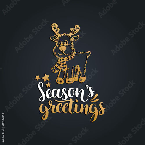 Seasons Greetings lettering on black background. Vector hand drawn Christmas illustration of toy plush deer.