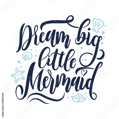 Obraz na płótnie Dream big little mermaid hand drawn inspirational quote