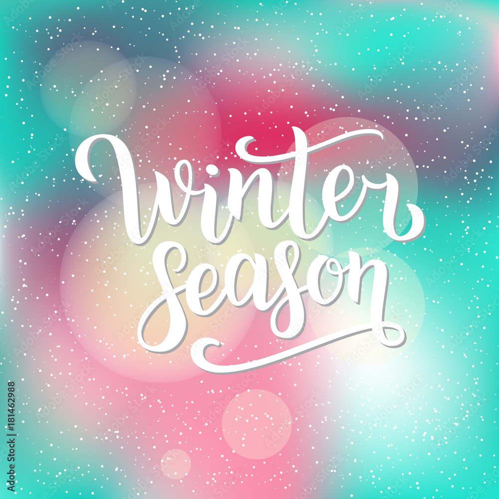 Winter season hand written inscription with isolated on blurred abstract background with snowflakes. Vector illustration. Lettering. Postcard for winter season advertising.