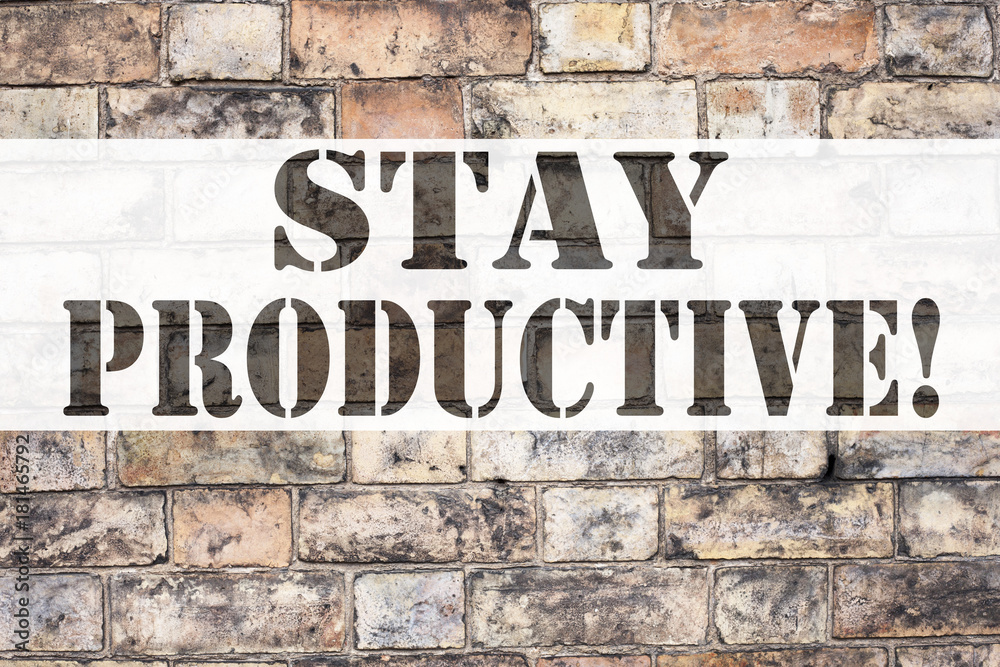 Conceptual announcement text caption inspiration showing Stay Productive. Business concept for Concentration Efficiency Productivity written on old brick background copy space Conceptual announcement text caption inspiration showing Stay Productive. Business concept for Concentration Efficiency Productivity written on old brick background copy space