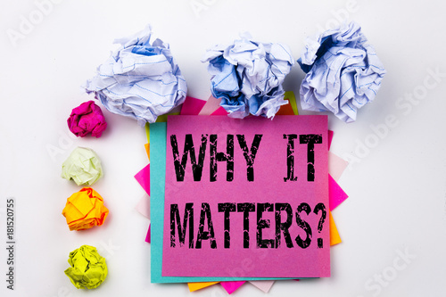 Writing text showing Question Why It Matters written on sticky note in office with screw paper balls. Business concept for Motivation Goal Achievement on the white isolated background.