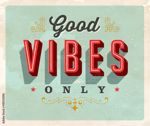 Vintage style Inspirational postcard - Good Vibes Only - Grunge effects can be easily removed for a clean, brand new sign. For your print and web messages : greeting cards, banners, t-shirts.