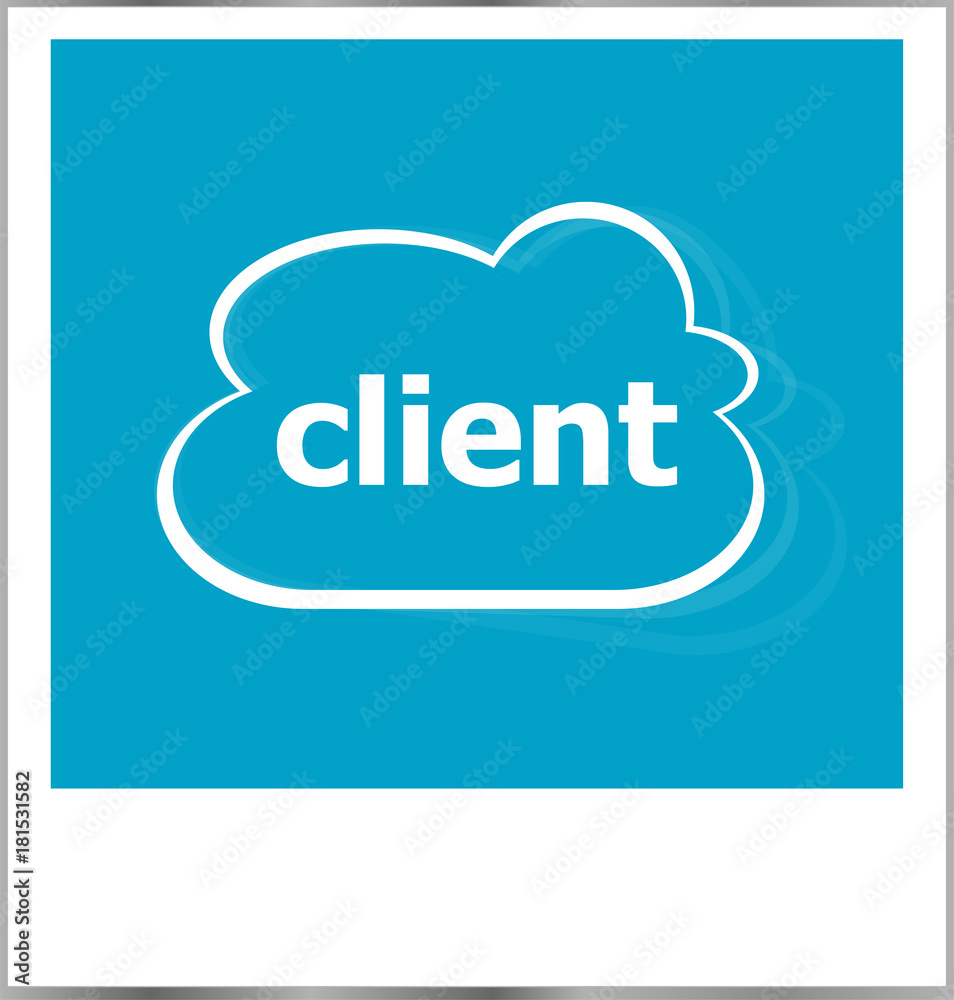 instant photo frame with cloud and client word, business concept instant photo frame with cloud and client word, business concept