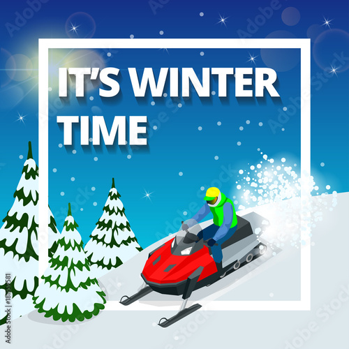 Winter background with man on snowmobile. Its winter time concept. Isometric vector illustration.