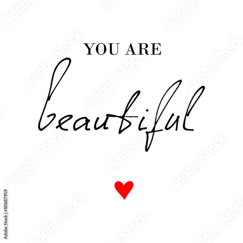 You are beautiful calligraphic quote print in vector. Beauty and Fashion quote design with red heart. T-shirt print.Lettering quotes motivation for life and happiness.