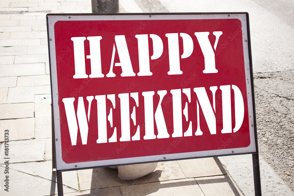 Conceptual hand writing text caption inspiration showing Happy Weekend. Business concept for Holiday Day Off Celebration written on old announcement road sign with background and copy space Conceptual hand writing text caption inspiration showing Happy Weekend. Business concept for Holiday Day Off Celebration written on old announcement road sign with background and copy space
