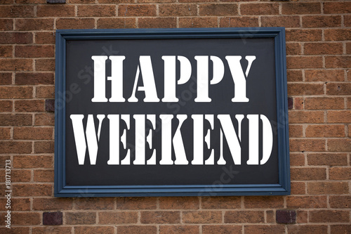 Conceptual hand writing text caption inspiration showing announcement Happy Weekend. Business concept for Holiday Day Off Celebration written on frame old brick background with copy space