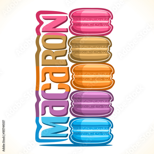 Vector logo for Macaron, illustration of stack colorful macaroons for cafe menu, original font for bright word title macaron, vertical banner with 5 sweet sandwiches with cream, french light dessert.