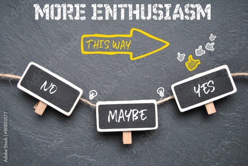 More enthusiasm - this way