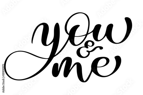 phrase You and Me on Valentines Day Hand drawn typography lettering isolated on the white background. Fun brush ink calligraphy inscription for winter greeting invitation card or print design