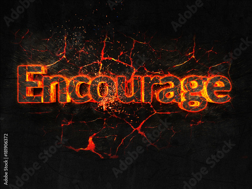Encourage Fire text flame burning hot lava explosion background.