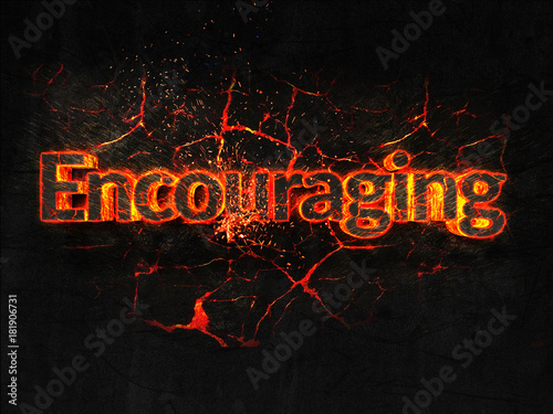 Encouraging Fire text flame burning hot lava explosion background.