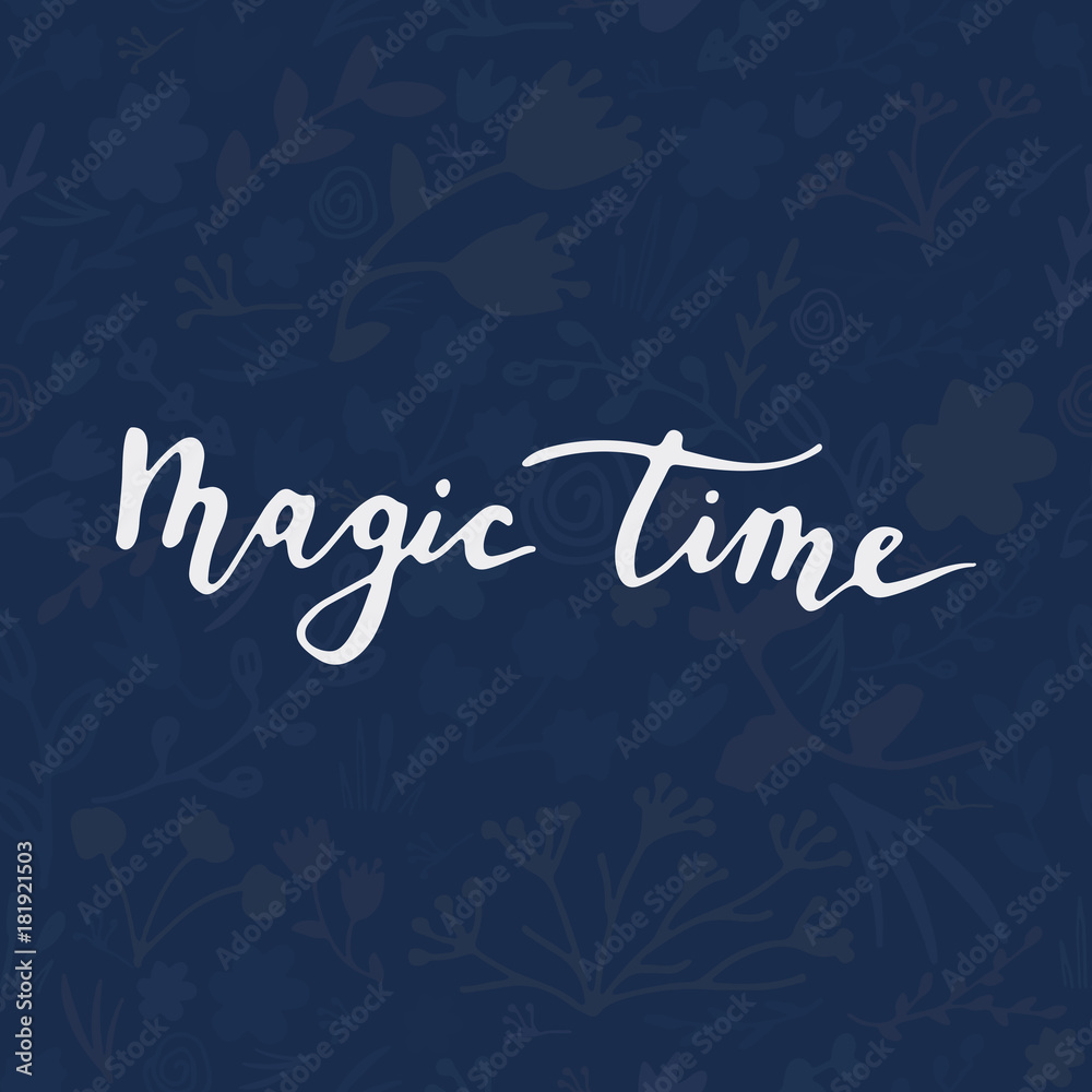 Magic time hand lettering.
