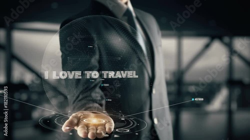 I love to travel with hologram businessman concept photo