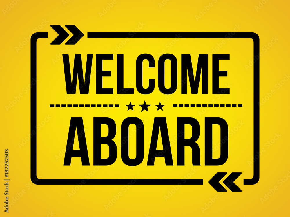 Fototapeta premium Welcome Aboard - wallpaper message