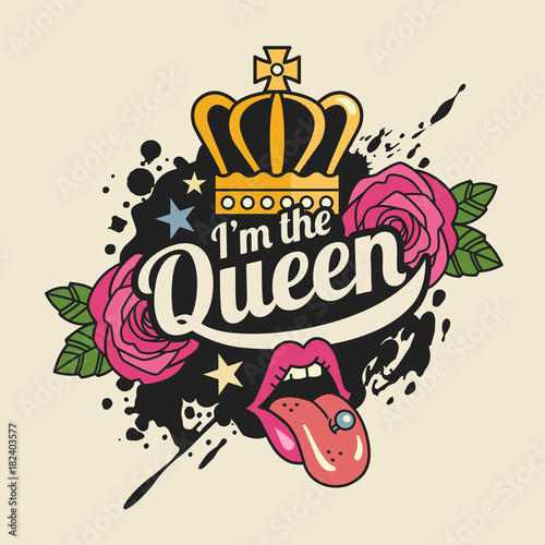 I'm the Queen t-shirt print concept. Vector illustration with feminist slogan, crown, roses and open female mouth. Isolated on background.