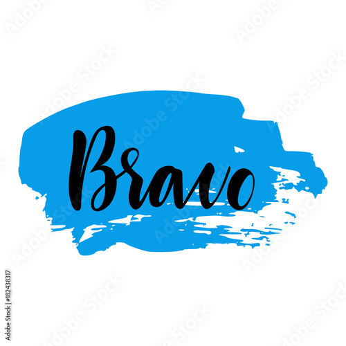 Bravo greeting and congratulation card. A phrase for successful and good works with a blue spot on the background. Vector isolated illustration: brush calligraphy, hand lettering.