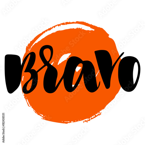 Bravo greeting and congratulation card. A phrase for successful and good works with an orange spot on the background. Vector isolated illustration: brush calligraphy, hand lettering.