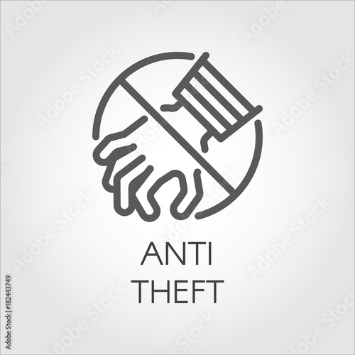 Anti theft icon drawing in line style. Stop feeders, thieves, burglars concept outline label. Crossed out sign of hand. Security button, protection symbol against criminal attacks. Vector illustration