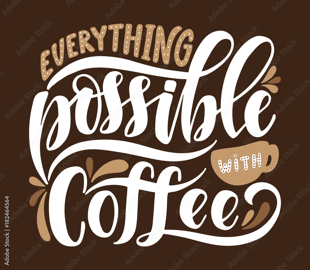Everything possible with coffee. Everything possible with coffee.