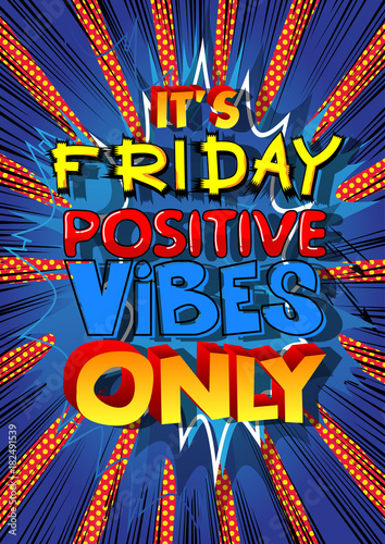 Wallpaper Mural It's Friday Positive vibes only. Vector illustrated comic book style design. Inspirational, motivational quote. Torontodigital.ca