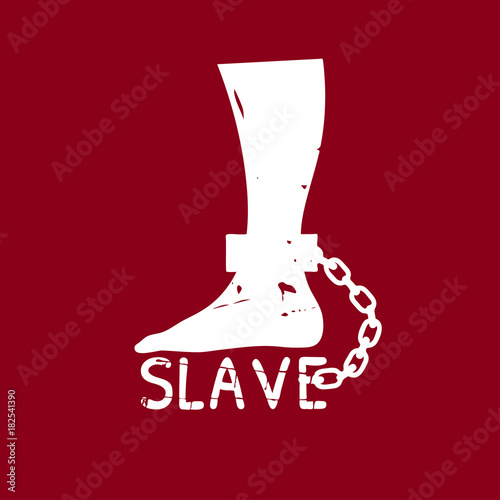 Vector silhouette of the leg in chains. A foot chained to the word slave. A sign against slavery. International Day for the Abolition of Slavery.