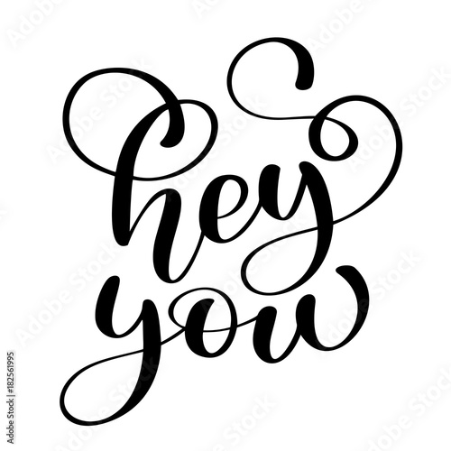 text Hey you card. Greeting lettering. Ink illustration. Modern brush calligraphy. Isolated on white background