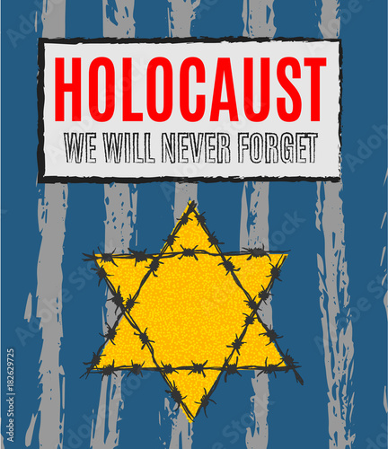 We Will Never Forget. Holocaust Remembrance Day. Yellow Star David. International Day of Fascist Concentration Camps and Ghetto Prisoners Liberation card whith hand and barbed wire Vector illustration
