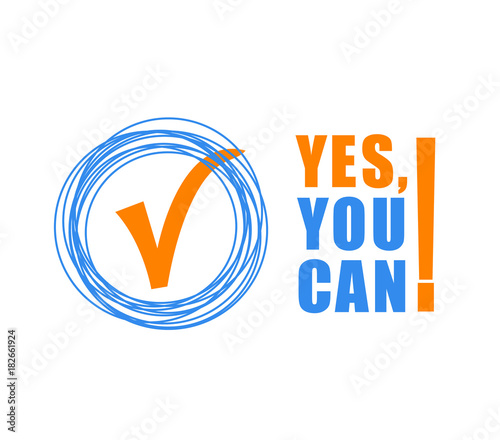 Yes you can - color text on white background. Motivational quotes for your design t-shirts, for posters, invitations, cards. vector illustration.