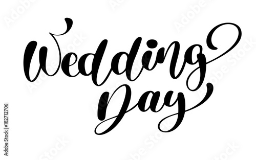 wedding day vector text on white background. Calligraphy lettering illustration. For presentation on card, romantic quote for design greeting cards, T-shirt, mug, holiday invitations photo