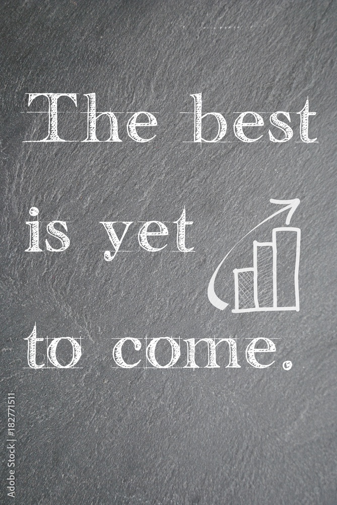 The best is yet to come - obrazy, fototapety, plakaty 
