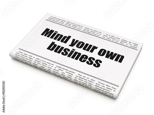 Business concept: newspaper headline Mind Your own Business on White background, 3D rendering