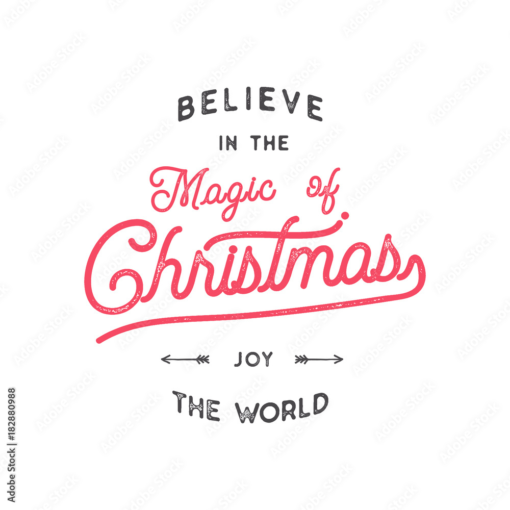 Christmas typography quote design. Believe in Christmas magic. Happy Holidays sign. Inspirational print for t shirts, mugs, holiday decorations, costumes. Stock vector calligraphy isolated on white