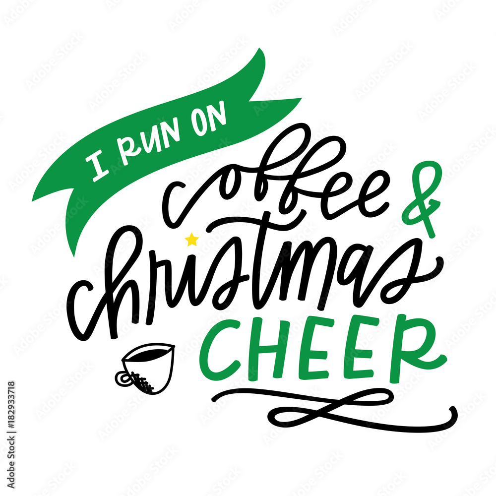 Fototapeta premium I run on coffee and Christmas cheer