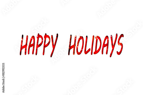 Writting Happy Holidays on the White Background