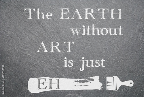 Obraz na plátně The earth without art is just eh