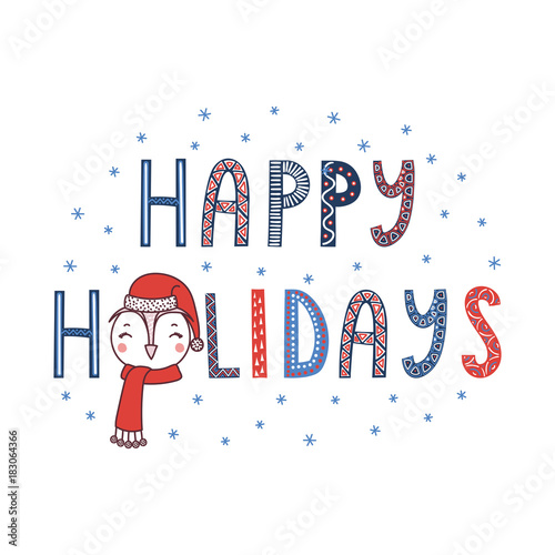 Hand drawn typographic poster with text Happy holidays, snowflakes, cute funny owl face in Santa Claus hat. Isolated objects on white background. Vector illustration Design concept children, Christmas